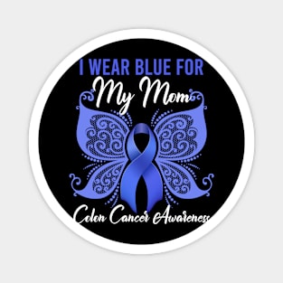 I Wear Blue for My Mom Colon Cancer Awareness Magnet